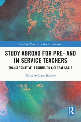 Study Abroad for Pre- and In-Service Teachers: Transformative Learning on a Global Scale by Laura Baecher