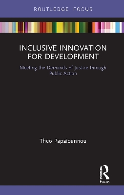 Inclusive Innovation for Development: Meeting the Demands of Justice through Public Action by Theo Papaioannou
