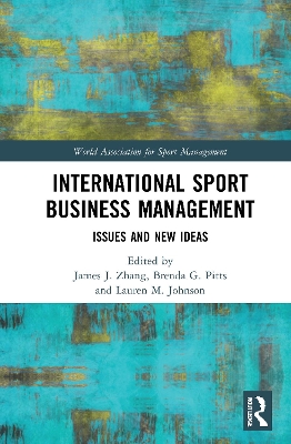 International Sport Business Management: Issues and New Ideas by James J. Zhang