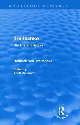 Treitschke: His Life and Works by Heinrich von Treitschke