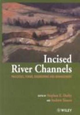 Incised River Channels: Processes, Forms, Engineering, and Management book