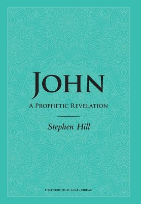 John: A Prophetic Revelation book