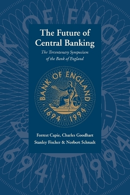 The Future of Central Banking by Forrest Capie