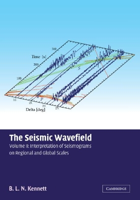 Seismic Wavefield: Volume 2, Interpretation of Seismograms on Regional and Global Scales book