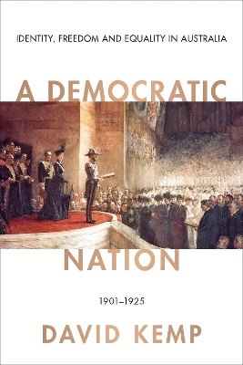 A Democratic Nation: Identity, Freedom and Equality in Australia 1901-1925 book