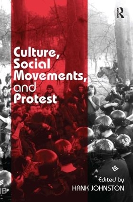 Culture, Social Movements, and Protest by Hank Johnston