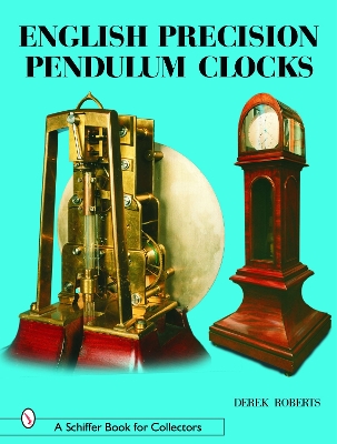 English Precision Pendulum Clocks by Derek Roberts