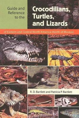 Guide and Reference to the Crocodilians, Turtles, and Lizards of Eastern and Central North America (North of Mexico) book