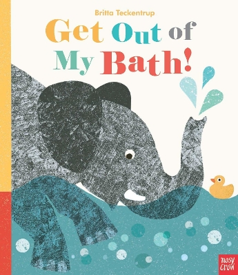 Get Out Of My Bath! by Britta Teckentrup