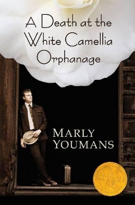 A Death at the White Camellia Orphanage by Marly Youmans