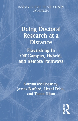 Doing Doctoral Research at a Distance: Flourishing In Off-Campus, Hybrid, and Remote Pathways by Katrina McChesney