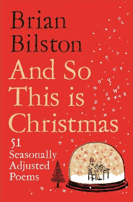And So This is Christmas: 51 Seasonally Adjusted Poems by Brian Bilston