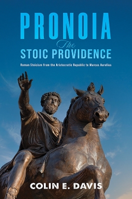 Pronoia: The Stoic Providence: Roman Stoicism from the Aristocratic Republic to Marcus Aurelius book