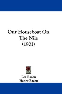 Our Houseboat On The Nile (1901) by Lee Bacon