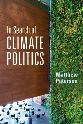 In Search of Climate Politics by Matthew Paterson
