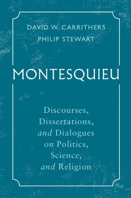 Montesquieu: Discourses, Dissertations, and Dialogues on Politics, Science, and Religion book