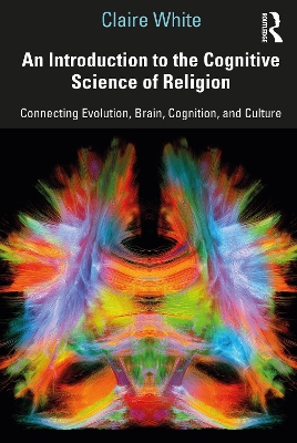 An Introduction to the Cognitive Science of Religion: Connecting Evolution, Brain, Cognition and Culture book