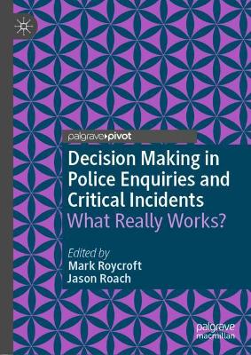 Decision Making in Police Enquiries and Critical Incidents: What Really Works? book