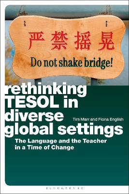 Rethinking TESOL in Diverse Global Settings: The Language and the Teacher in a Time of Change book