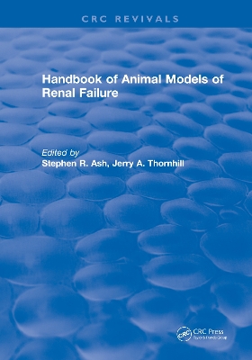 Handbook of Animal Models of Renal Failure by Stephen R. Ash