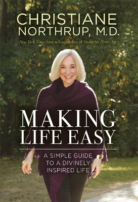 Making Life Easy by Christiane Northrup