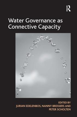 Water Governance as Connective Capacity by Nanny Bressers