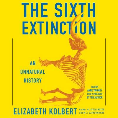 The The Sixth Extinction: An Unnatural History by Elizabeth Kolbert