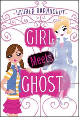 Girl Meets Ghost by Lauren Barnholdt