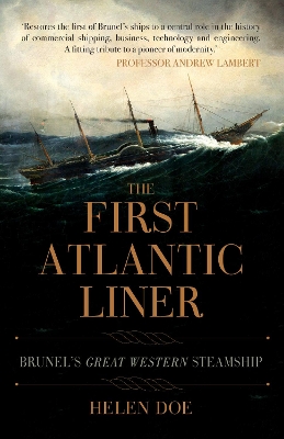 The The First Atlantic Liner: Brunel’s Great Western Steamship by Helen Doe