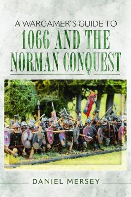 Wargamer's Guide to 1066 and the Norman Conquest book