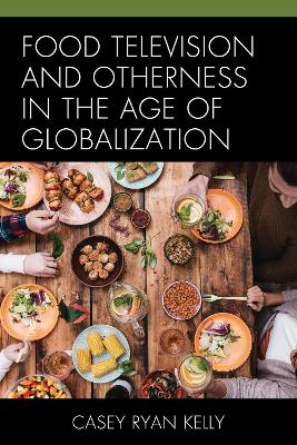 Food Television and Otherness in the Age of Globalization book