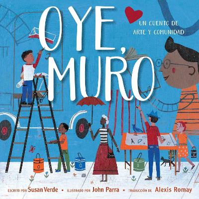 Oye, Muro (Hey, Wall): Un cuento de arte y comunidad book