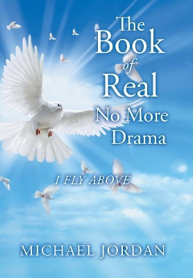 The Book of Real No More Drama: I Fly Above book