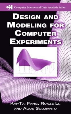 Design and Modeling for Computer Experiments by Kai-Tai Fang