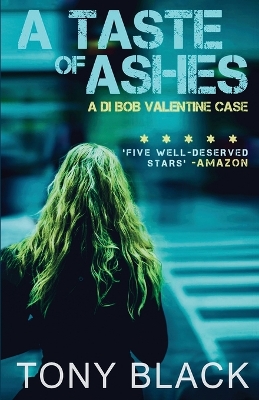 A Taste of Ashes: A DI Bob Valentine Case book