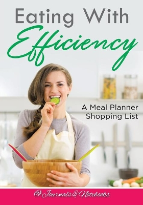 Eating With Efficiency: A Meal Planner Shopping List book