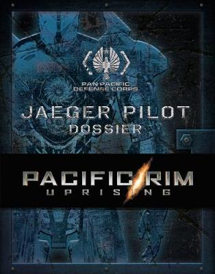 Pacific Rim Uprising - The PPDC Jaeger Pilot Dossier book