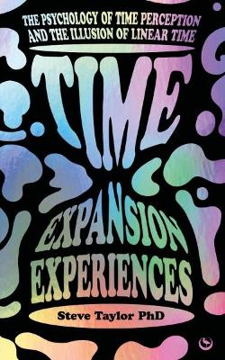 Time Expansion Experiences: The Psychology of Time Perception and the Illusion of Linear Time book