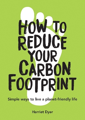 How to Reduce Your Carbon Footprint: Simple Ways to Live a Planet-Friendly Life book