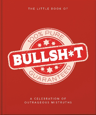 The Little Book of Bullshit: A Load of Lies too Good to be True book
