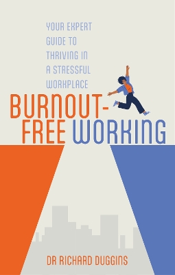 Burnout-Free Working: Your Expert Guide to Thriving in a Stressful Workplace book