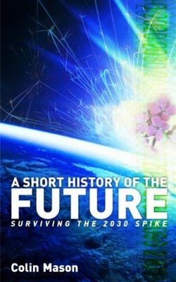 A Short History of the Future by Colin Mason