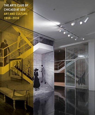 Arts Club at 100 - Art and Culture, 1916-2016 book