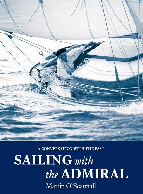 Sailing with the Admiral: A conversation with the past book