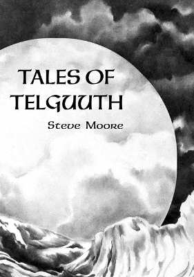 Tales of Telguuth by Steve Moore