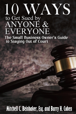 10 Ways To Get Sued By Anyone & Everyone book