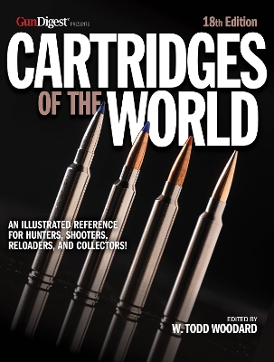 Cartridges of the World by W. Todd Woodard