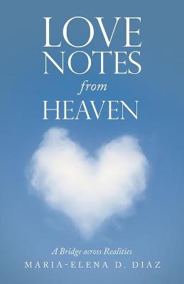 Love Notes from Heaven: A Bridge Across Realities book