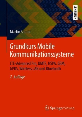Grundkurs Mobile Kommunikationssysteme: LTE-Advanced Pro, UMTS, HSPA, GSM, GPRS, Wireless LAN und Bluetooth book