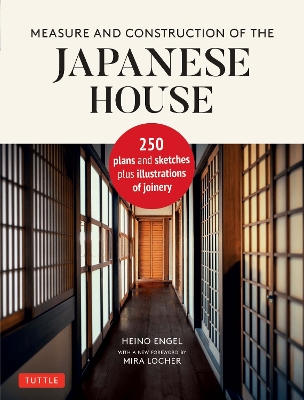 Measure and Construction of the Japanese House: 250 Plans and Sketches Plus Illustrations of Joinery book